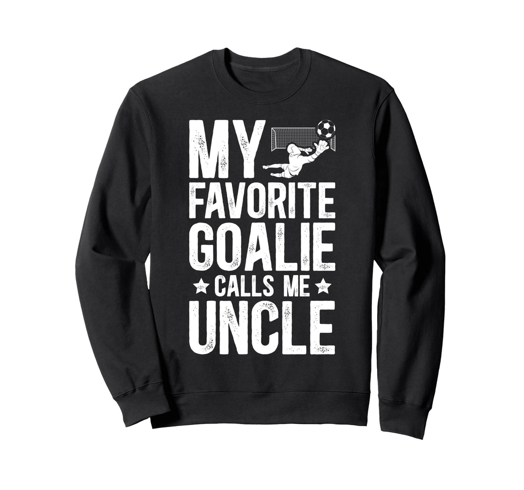 Proud Soccer Goalie Uncle Soccer Sweatshirt - Aesthetic Graphic for Adults - T-Shirt, Sweatshirt, Hoodie