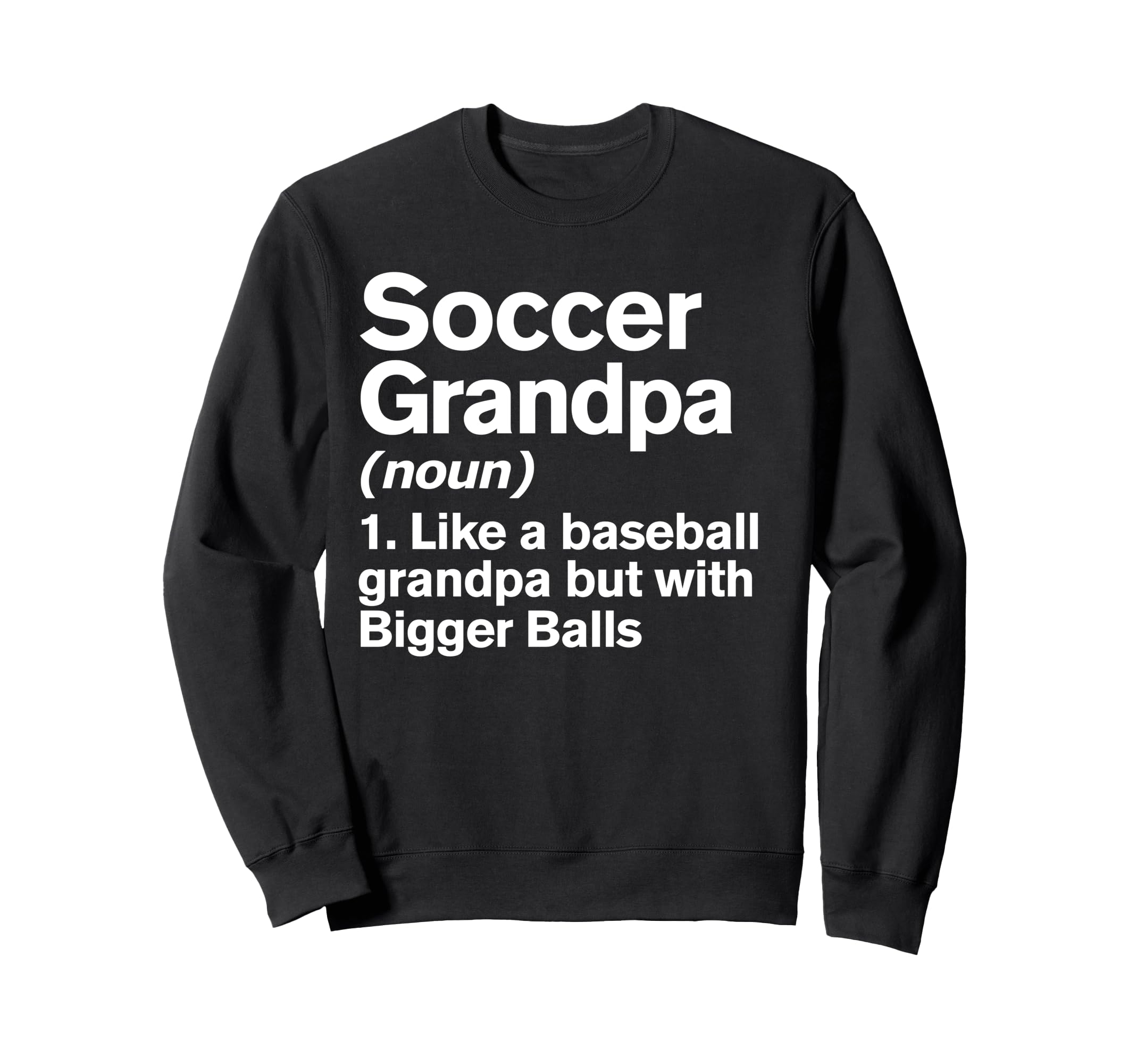 Soccer Grandpa Definition Funny Sweatshirt - Fun Novelty Design Unisex - T-Shirt, Sweatshirt, Hoodie