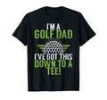 Im Golf Dad Ive Got This Down To Golf Dad T-Shirt - Minimalist Print Unisex - T-Shirt, Sweatshirt, Hoodie