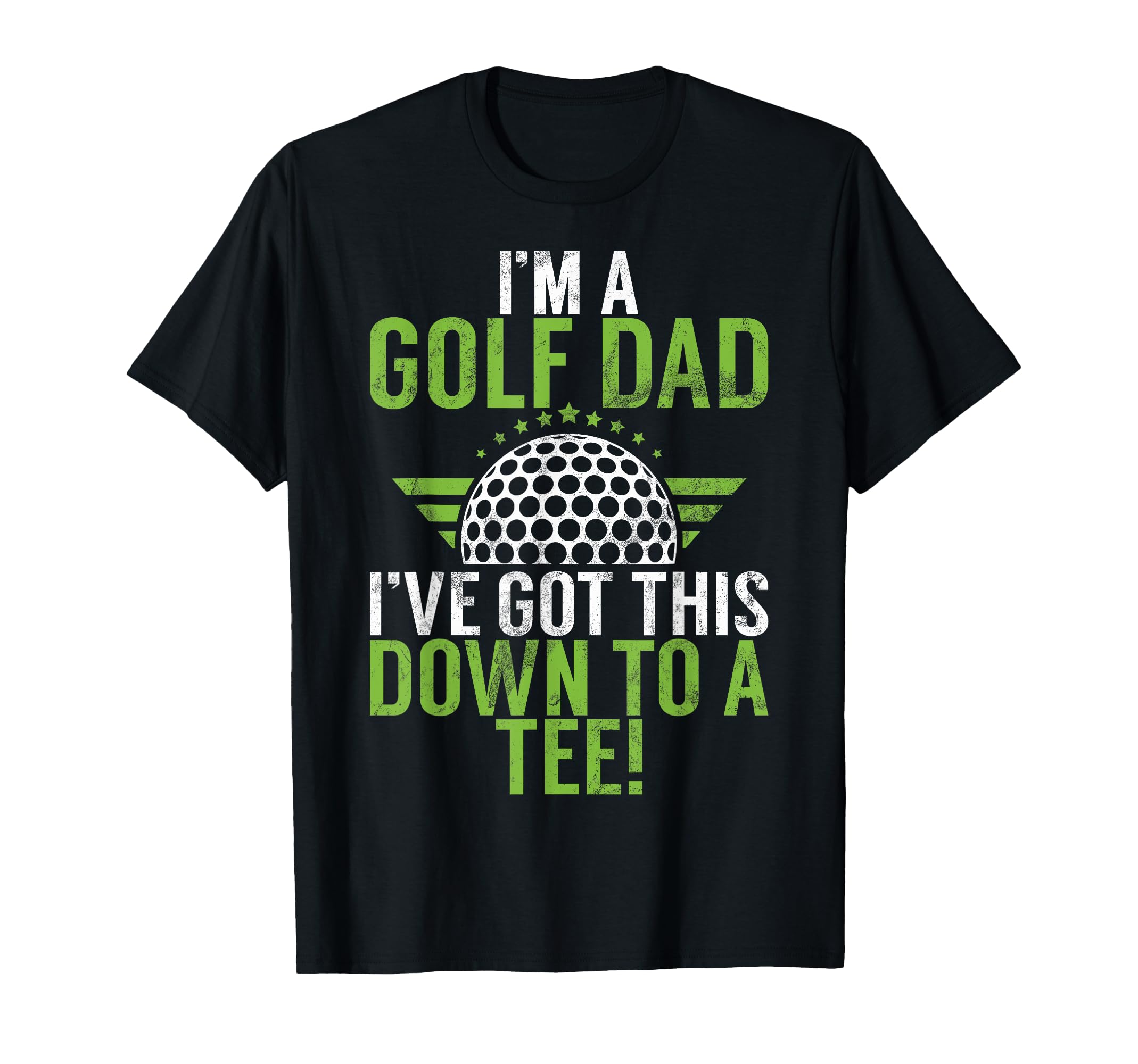 Im Golf Dad Ive Got This Down To Golf Dad T-Shirt - Minimalist Print Unisex - T-Shirt, Sweatshirt, Hoodie