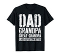Dad Grandpa Great Grandpa I Just Keep T-Shirt - Fun Novelty Design Unisex - T-Shirt, Sweatshirt, Hoodie