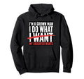 Funny Dad Father Im Grown I Do What Hoodie - Fun Novelty Design Men Women - T-Shirt, Sweatshirt, Hoodie