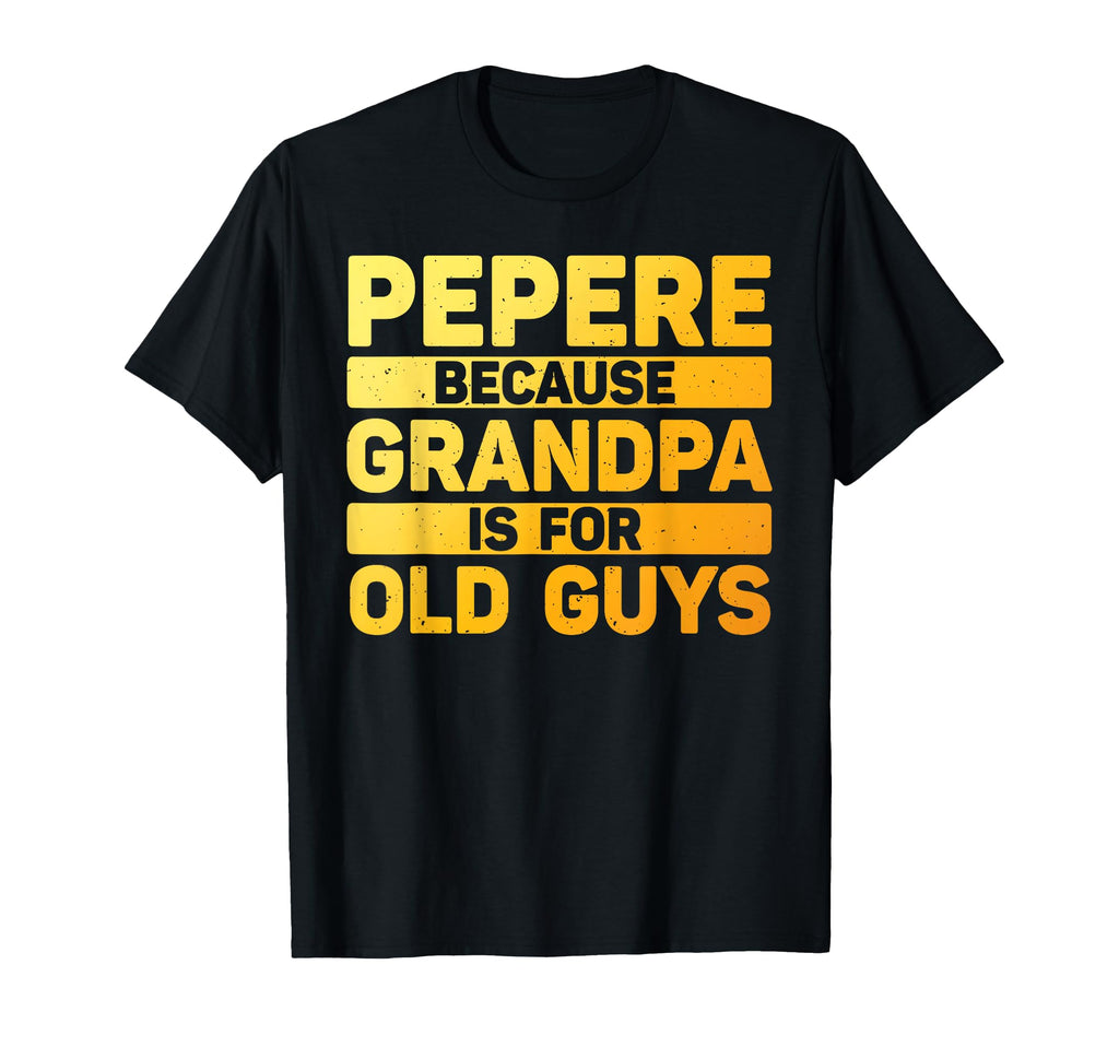 Pepere Grandpa From Grandkids T-Shirt - Streetwear Style for Adults - T-Shirt, Sweatshirt, Hoodie