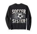 Soccer Sister Football Lover Gifts Sweatshirt - Graphic Print Men Women - T-Shirt, Sweatshirt, Hoodie