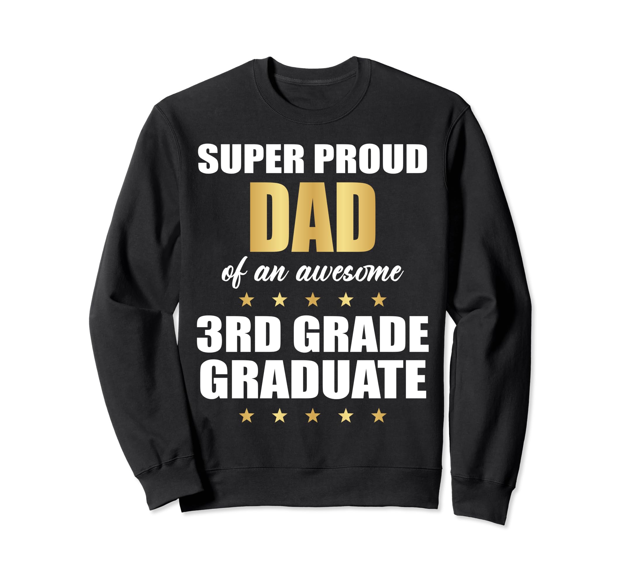 Super Proud Dad Awesome 3Rd Grade Sweatshirt - Trendy Graphic for Adults - T-Shirt, Sweatshirt, Hoodie