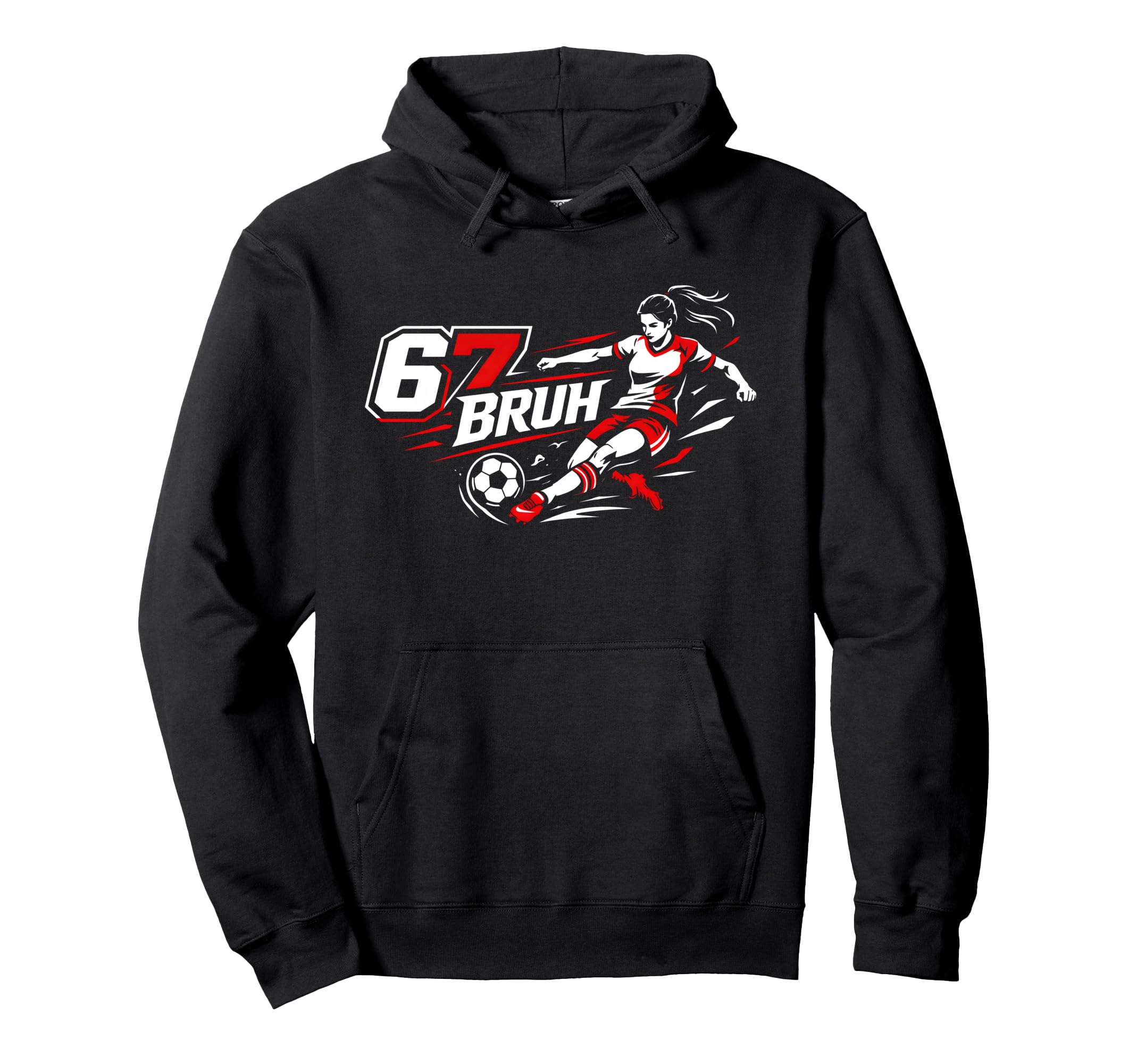 67 Bruh Soccer Six Seven Outfit Soccer Hoodie - Unique Graphic Men Women - T-Shirt, Sweatshirt, Hoodie