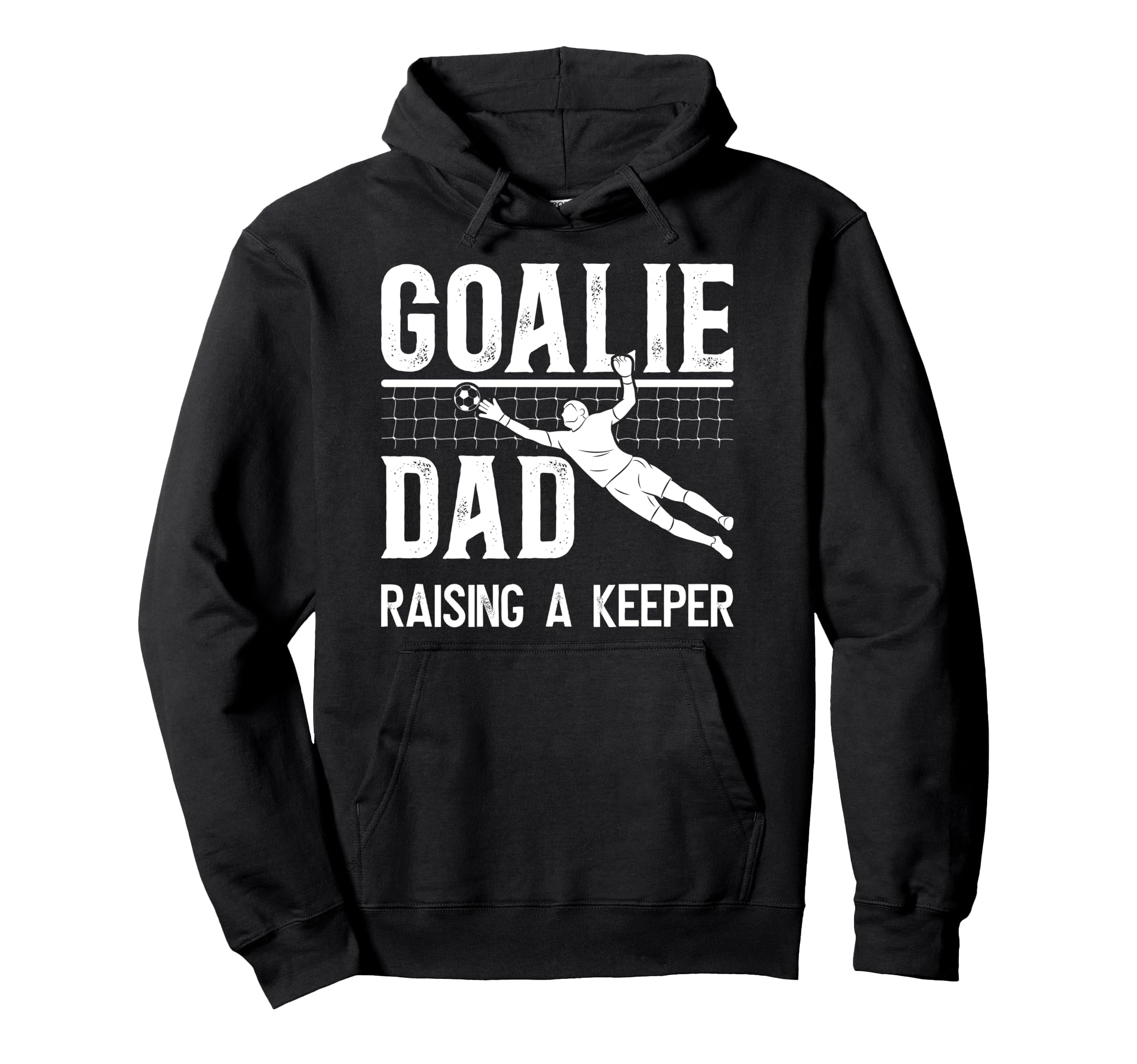 Soccer Goalie Dad Raising Soccer Keeper Dad Hoodie - Trendy Graphic Unisex - T-Shirt, Sweatshirt, Hoodie