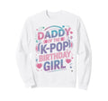 Kpop Outfit K Pop Daddy Birthday Kpop Sweatshirt - Custom Art Print Unisex - T-Shirt, Sweatshirt, Hoodie