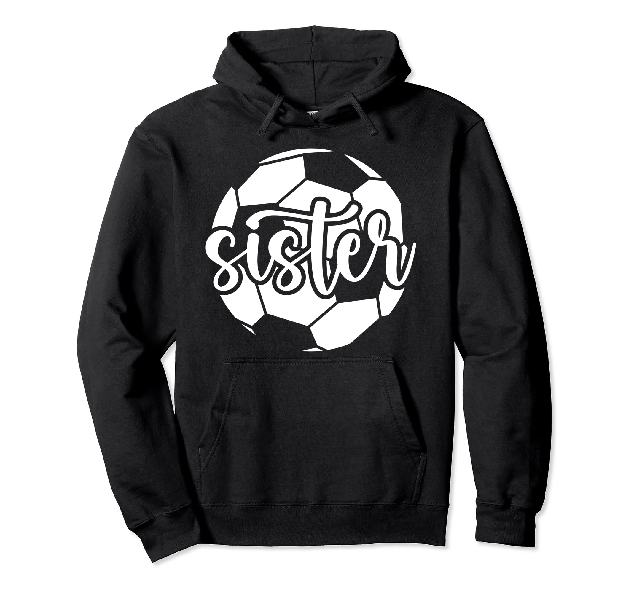Soccer Sister Soccer Player Soccer Sis Hoodie - Novelty Apparel for Adults - T-Shirt, Sweatshirt, Hoodie