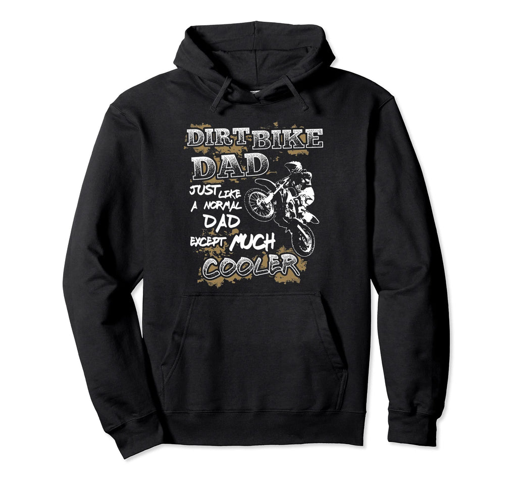 Dirt Bike Dad Motocross Extreme Gift Hoodie - Fun Novelty Design Men Women - T-Shirt, Sweatshirt, Hoodie