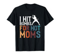I Hit Bombs Hot Moms Baseball T-Shirt - Minimalist Print Unisex - T-Shirt, Sweatshirt, Hoodie