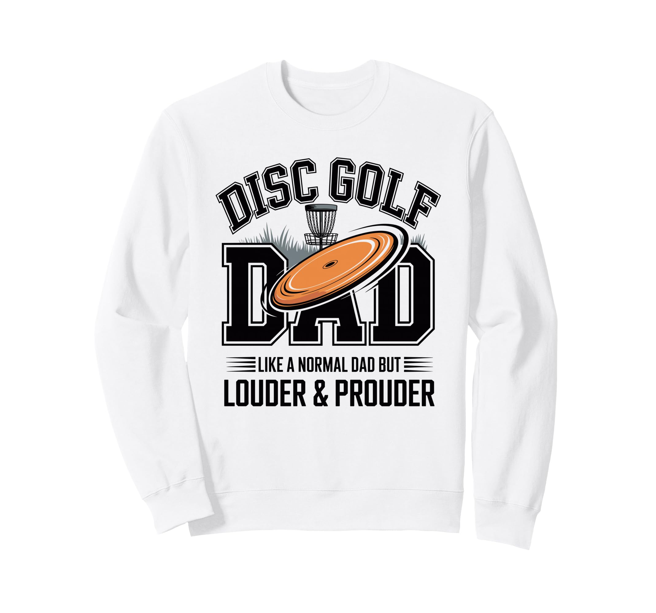 Disc Golf Dad Like Normal Dad But Sweatshirt - Novelty Apparel Unisex - T-Shirt, Sweatshirt, Hoodie