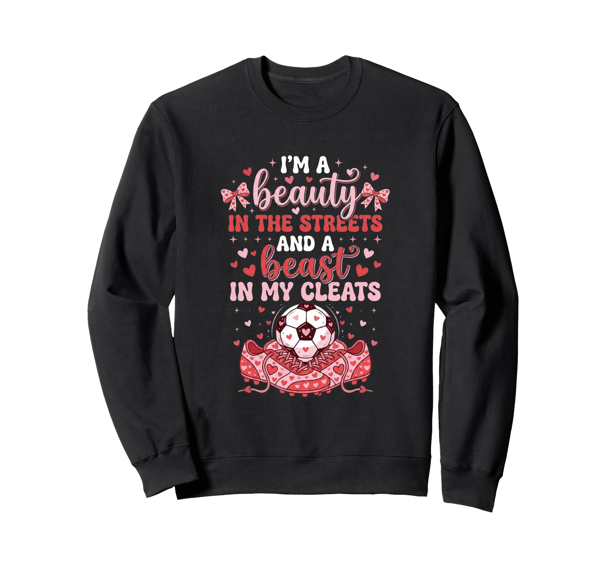 Beauty Streets Beast My Cleats Sweatshirt - Fun Novelty Design Men Women - T-Shirt, Sweatshirt, Hoodie