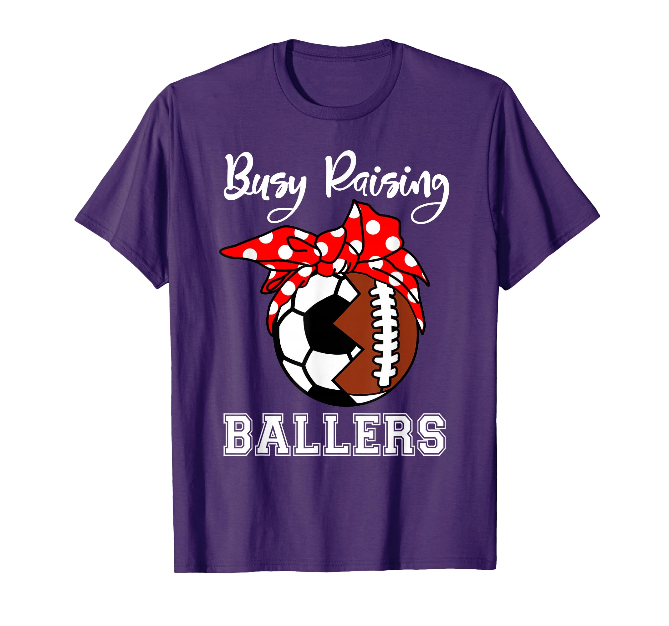 Busy Raising Ballers Funny Football Soccer T-Shirt - Trendy Graphic Unisex - T-Shirt, Sweatshirt, Hoodie