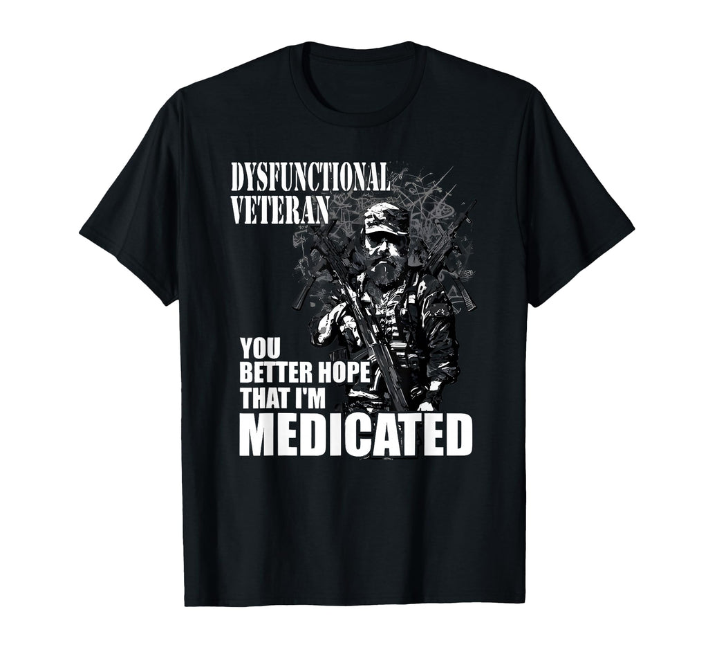 Dysfunctional Veteran You Better Hope T-Shirt - Fun Novelty Design Unisex - T-Shirt, Sweatshirt, Hoodie