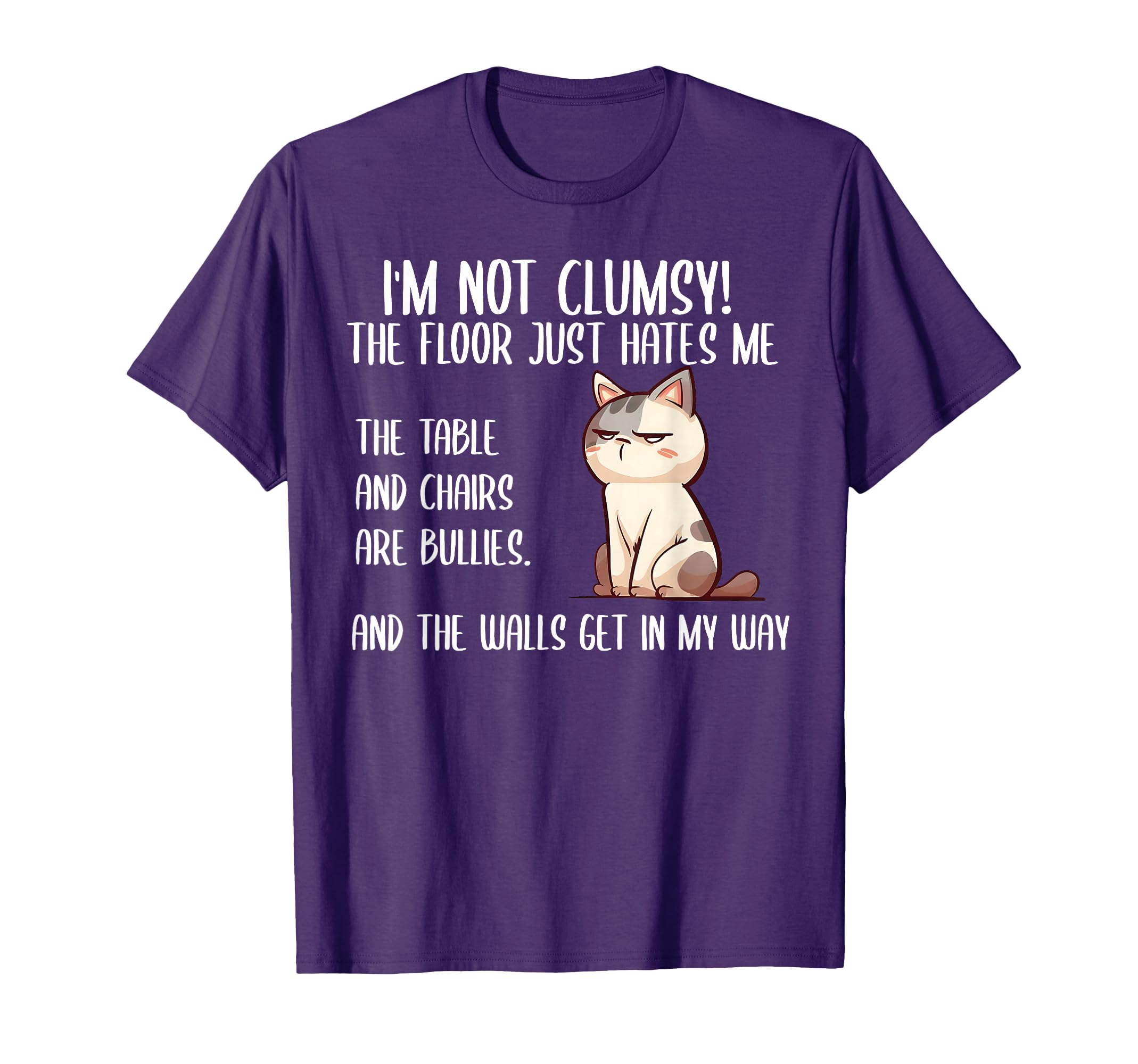 Im Not Clumsy Floor Just Hates Me Table T-Shirt - Minimalist Print Unisex - T-Shirt, Sweatshirt, Hoodie