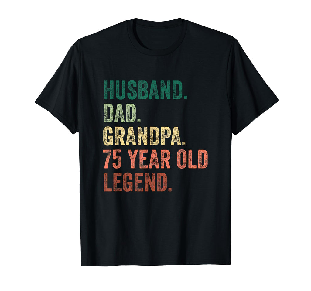Husband Dad Grandpa 75 Year Old Legend T-Shirt - Custom Art Print Unisex - T-Shirt, Sweatshirt, Hoodie