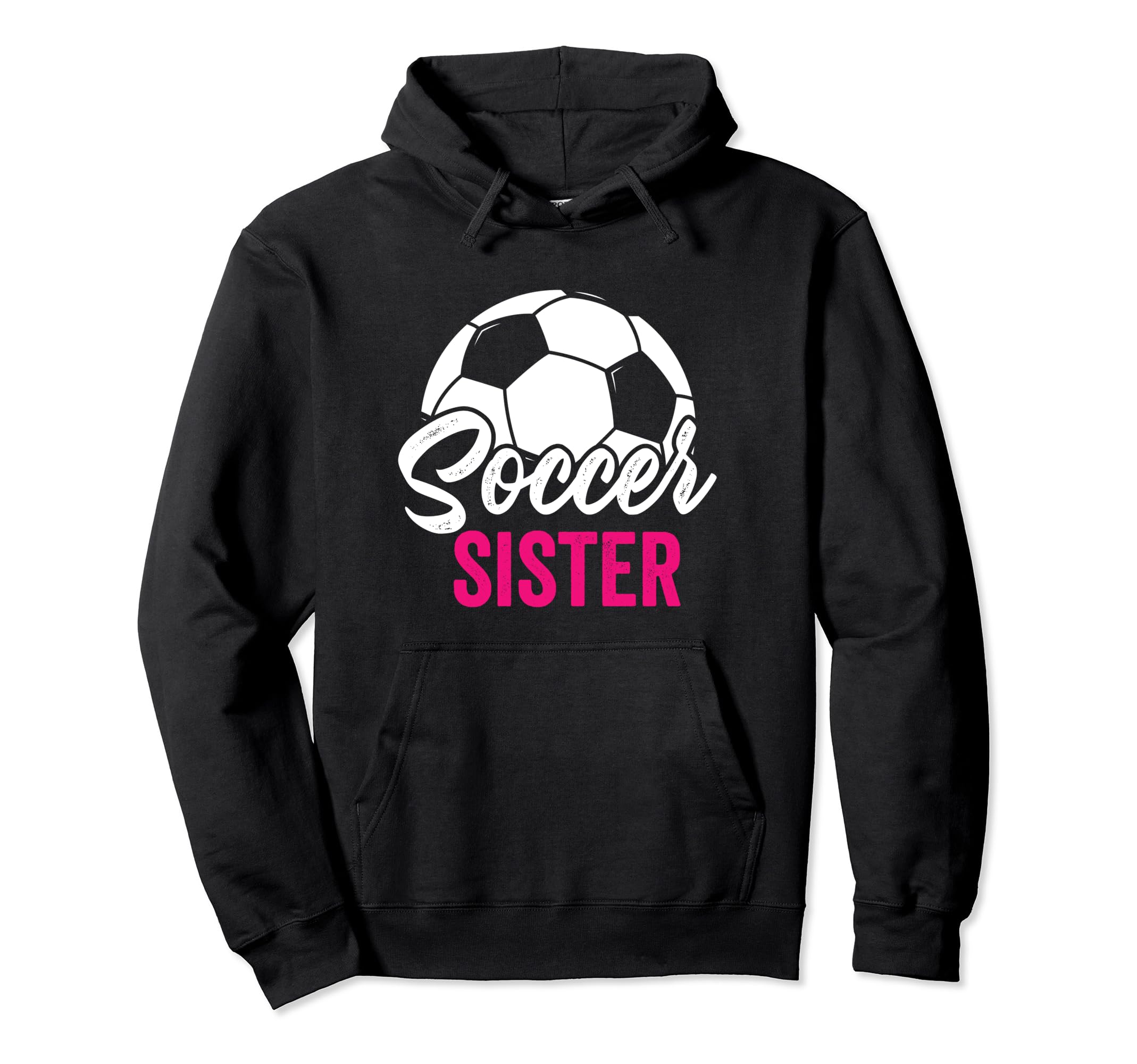 Soccer Sister Gift Soccer Football Hoodie - Graphic Print for Adults - T-Shirt, Sweatshirt, Hoodie