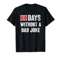 Zero Days Without Dad Joke T-Shirt - Fun Novelty Design Men Women - T-Shirt, Sweatshirt, Hoodie
