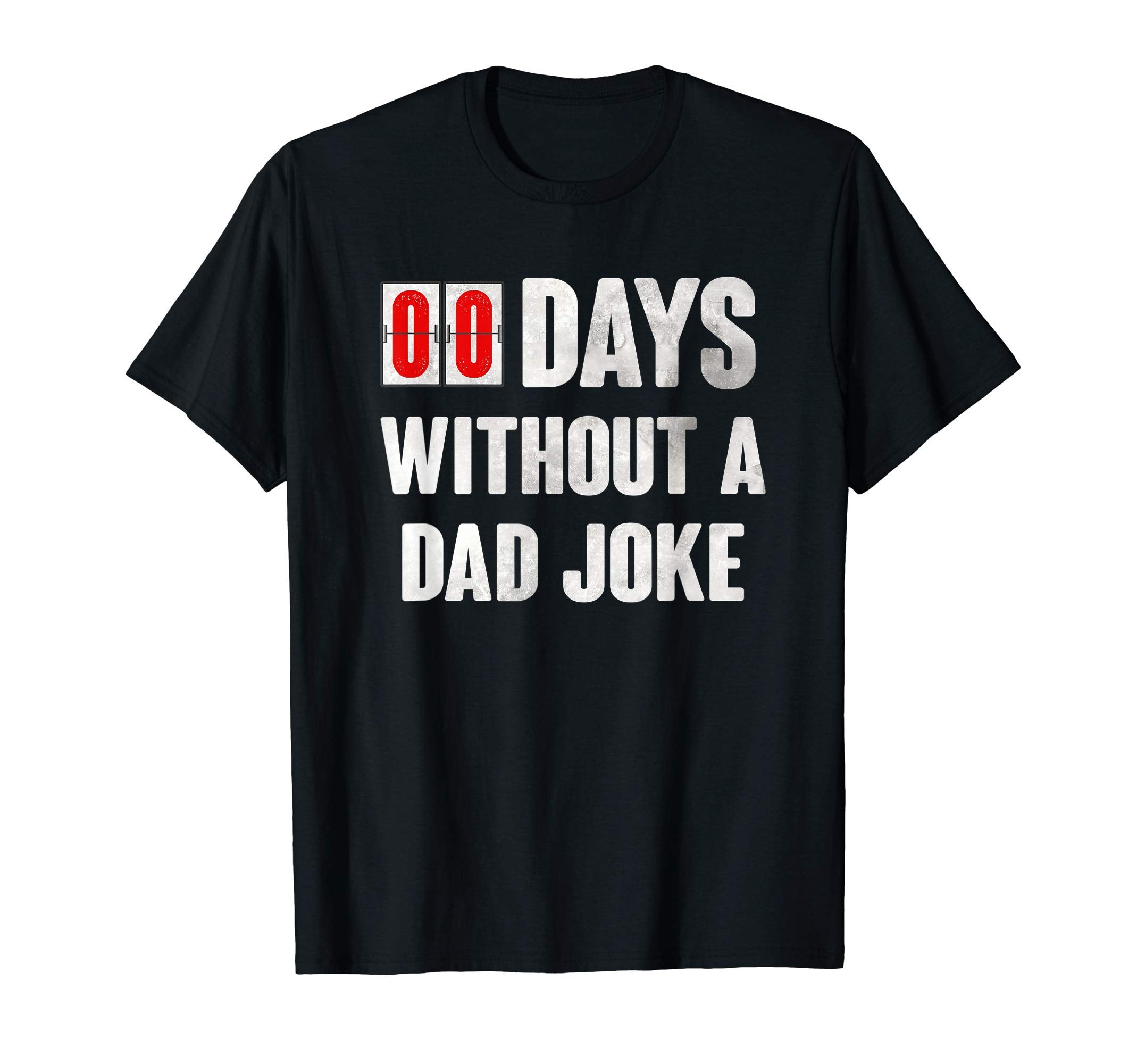 Zero Days Without Dad Joke T-Shirt - Fun Novelty Design Men Women - T-Shirt, Sweatshirt, Hoodie