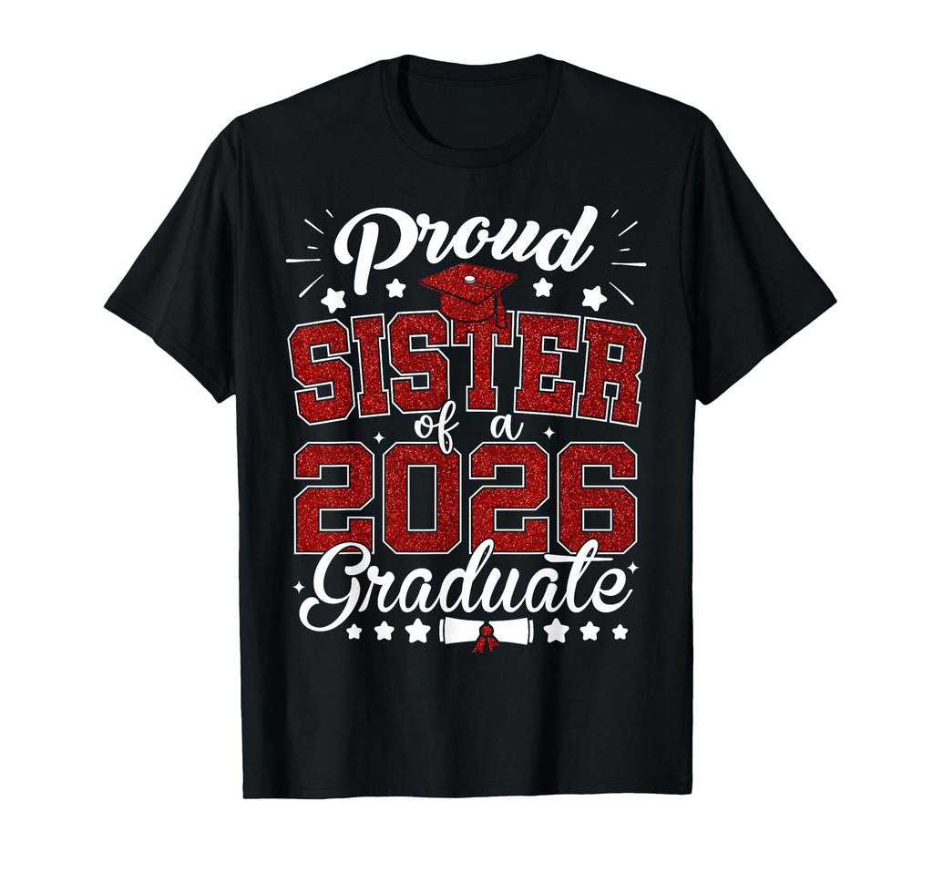 Proud Sister 2026 Graduate Senior T-Shirt - Fun Novelty Design for Adults - T-Shirt, Sweatshirt, Hoodie