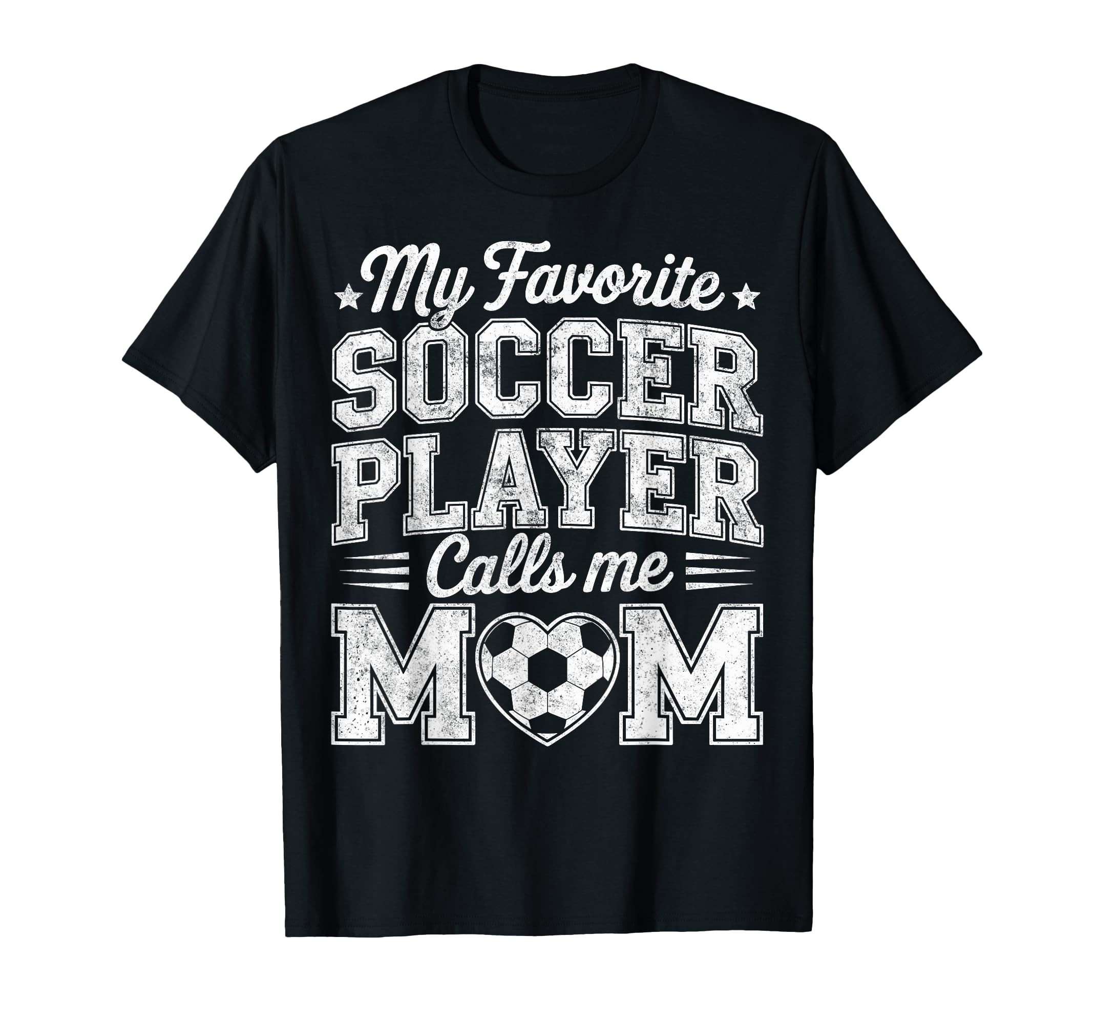 My Favorite Soccer Player Calls Me Mom T-Shirt - Graphic Print Unisex - T-Shirt, Sweatshirt, Hoodie