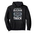 Grandpa Truck Driver Papa Dad Husband Old Hoodie - Novelty Apparel Unisex - T-Shirt, Sweatshirt, Hoodie