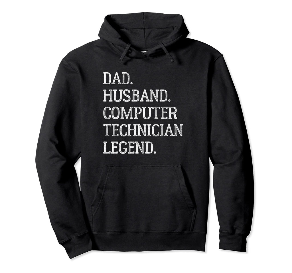 Dad Husband Computer Technician Legend Hoodie - Trendy Graphic for Adults - T-Shirt, Sweatshirt, Hoodie