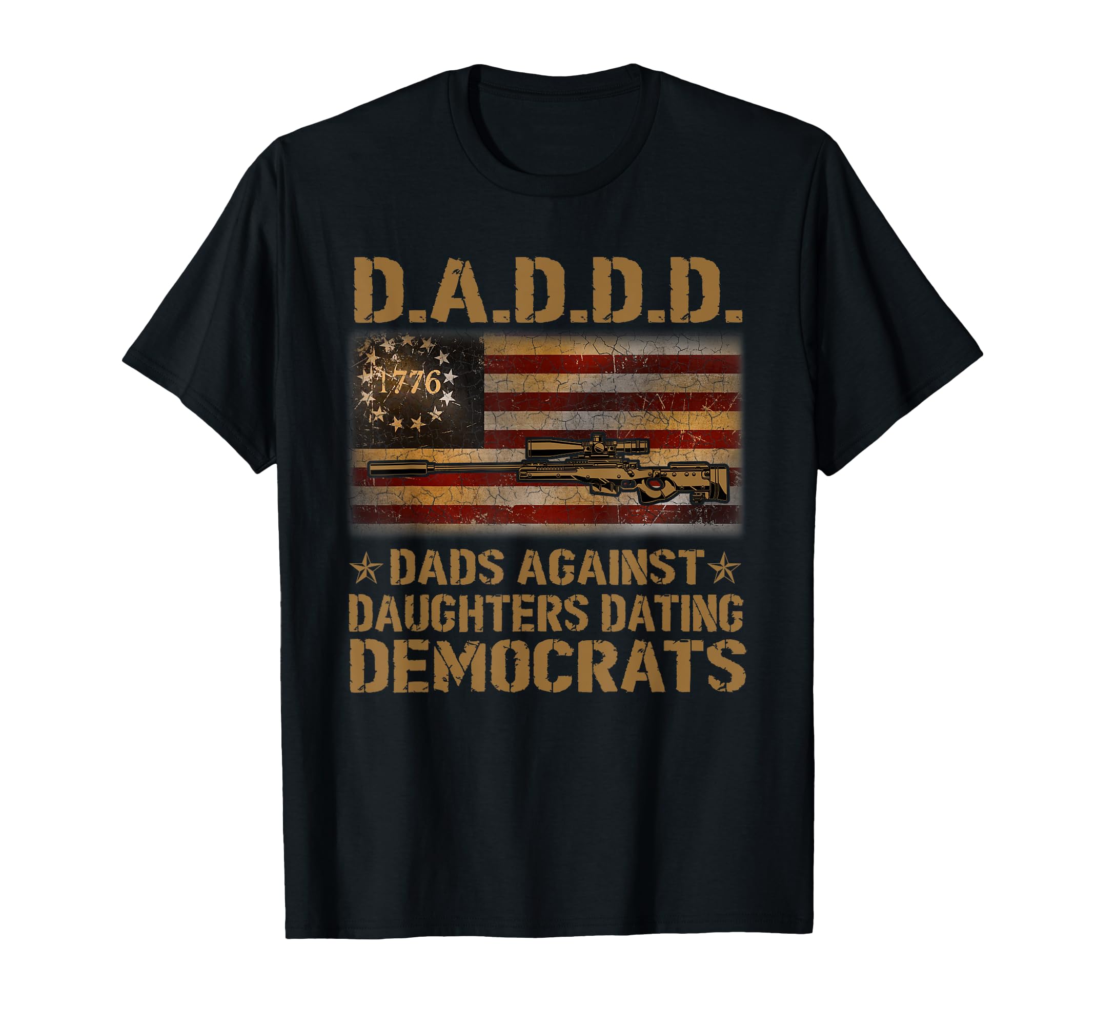 Daddd Dads Against Daughter Dating T-Shirt - Casual Everyday Wear Unisex - T-Shirt, Sweatshirt, Hoodie