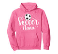 Soccer Nana Grandma Proud Nana Hoodie - Casual Everyday Wear for Adults - T-Shirt, Sweatshirt, Hoodie