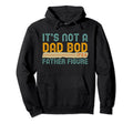 Its Not Dad Bod Its Father Figure Hoodie - Unique Graphic for Adults - T-Shirt, Sweatshirt, Hoodie