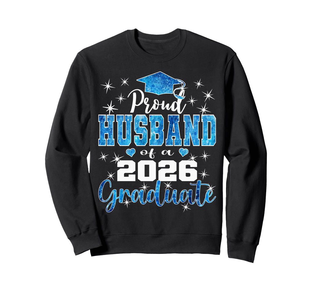 Super Proud Husband 2026 Graduate Sweatshirt - Unique Graphic for Adults - T-Shirt, Sweatshirt, Hoodie
