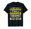 I Dont Have Stepdaughter Funny Step T-Shirt - Streetwear Style Men Women - T-Shirt, Sweatshirt, Hoodie