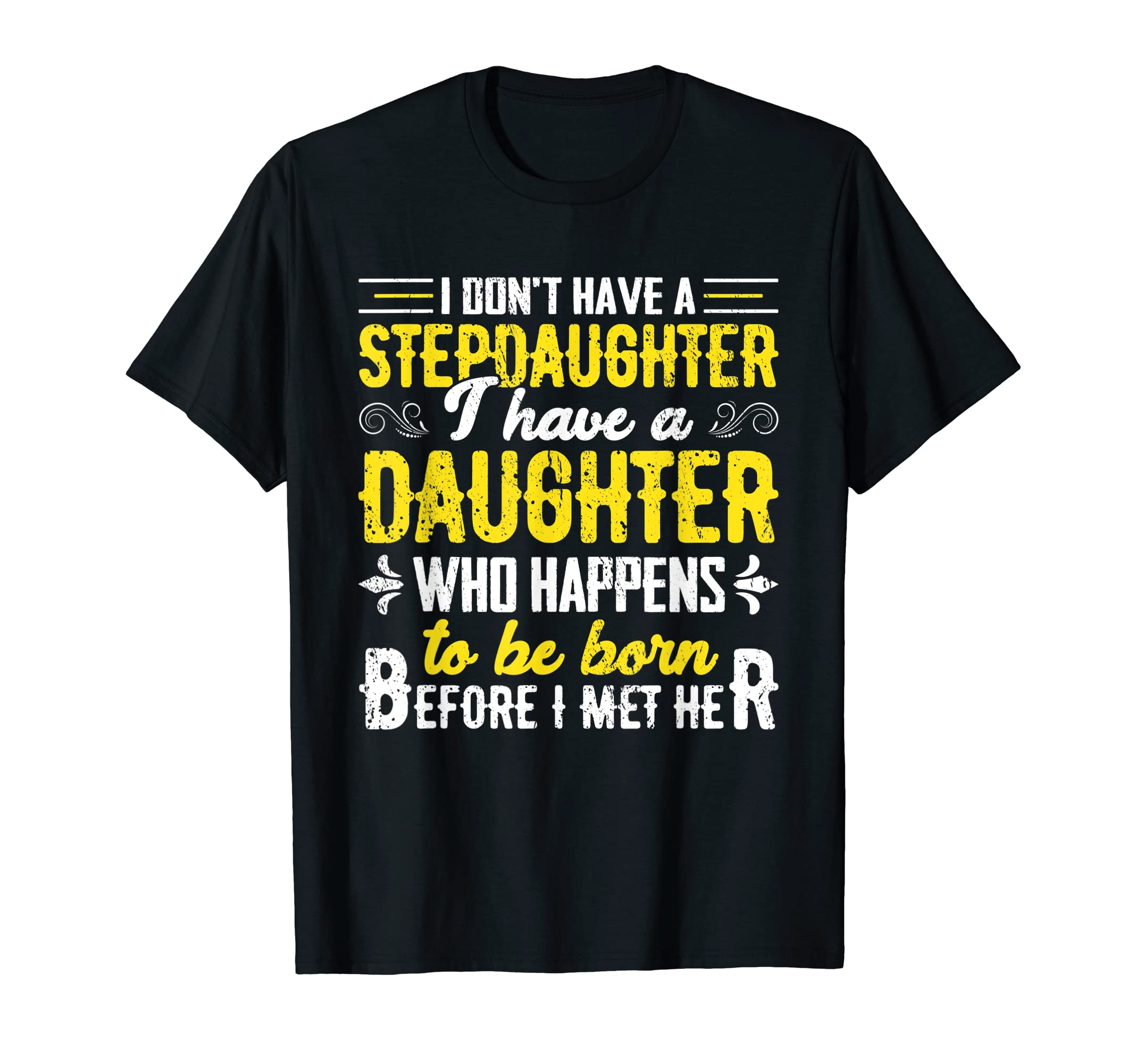 I Dont Have Stepdaughter Funny Step T-Shirt - Streetwear Style Men Women - T-Shirt, Sweatshirt, Hoodie