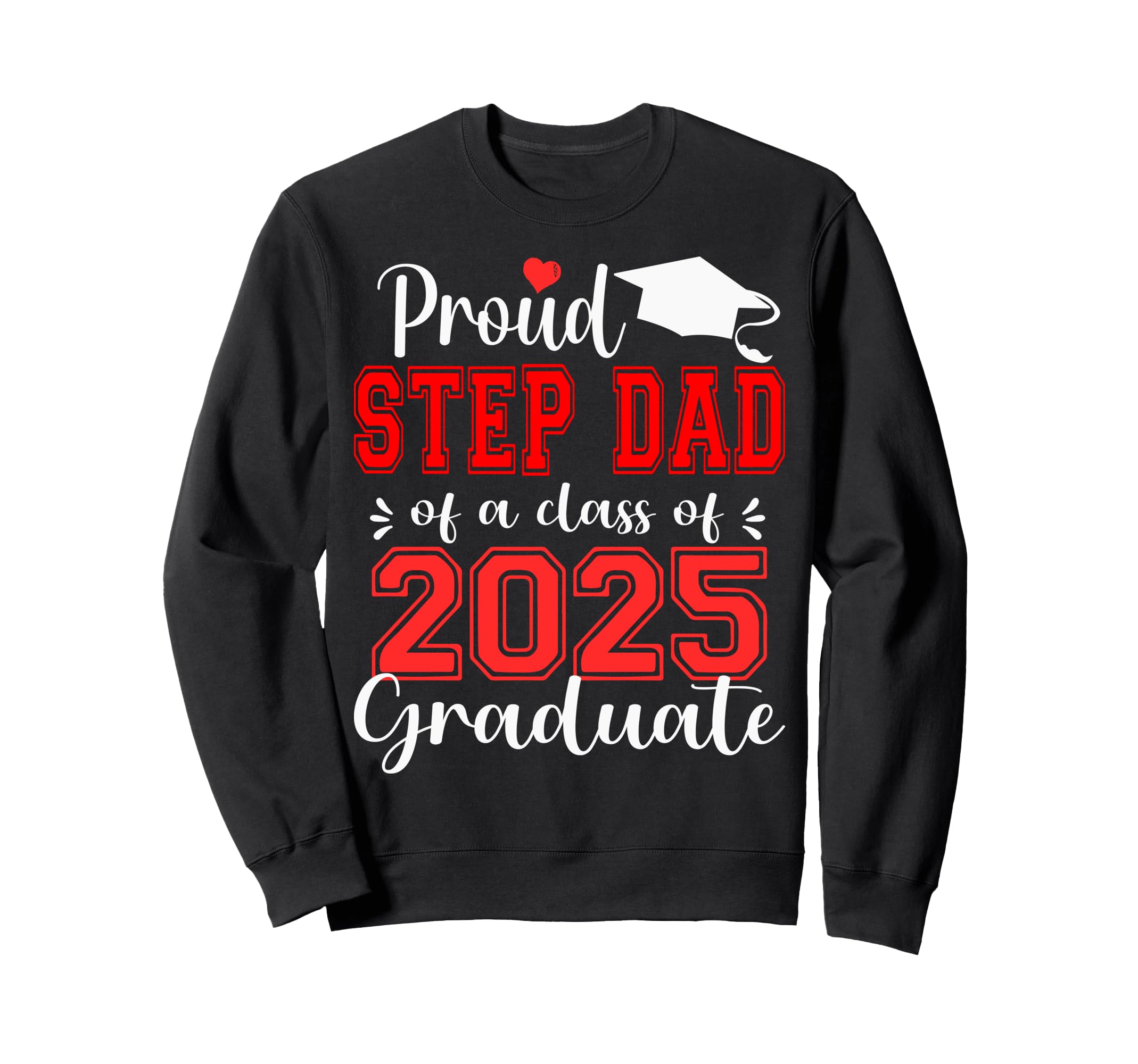 Super Proud Step Dad 2025 Graduate Sweatshirt - Aesthetic Graphic Unisex - T-Shirt, Sweatshirt, Hoodie