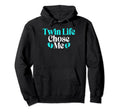 Twin Life Chose Me Twin Dad Hoodie - Fun Novelty Design Men Women - T-Shirt, Sweatshirt, Hoodie