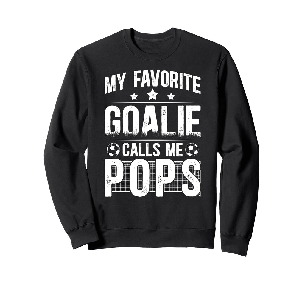 My Favorite Soccer Goalie Pops Soccer Sweatshirt - Graphic Print Men Women - T-Shirt, Sweatshirt, Hoodie