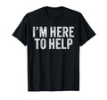 Im Here To Help Staff Employee Event T-Shirt - Trendy Graphic Men Women - T-Shirt, Sweatshirt, Hoodie