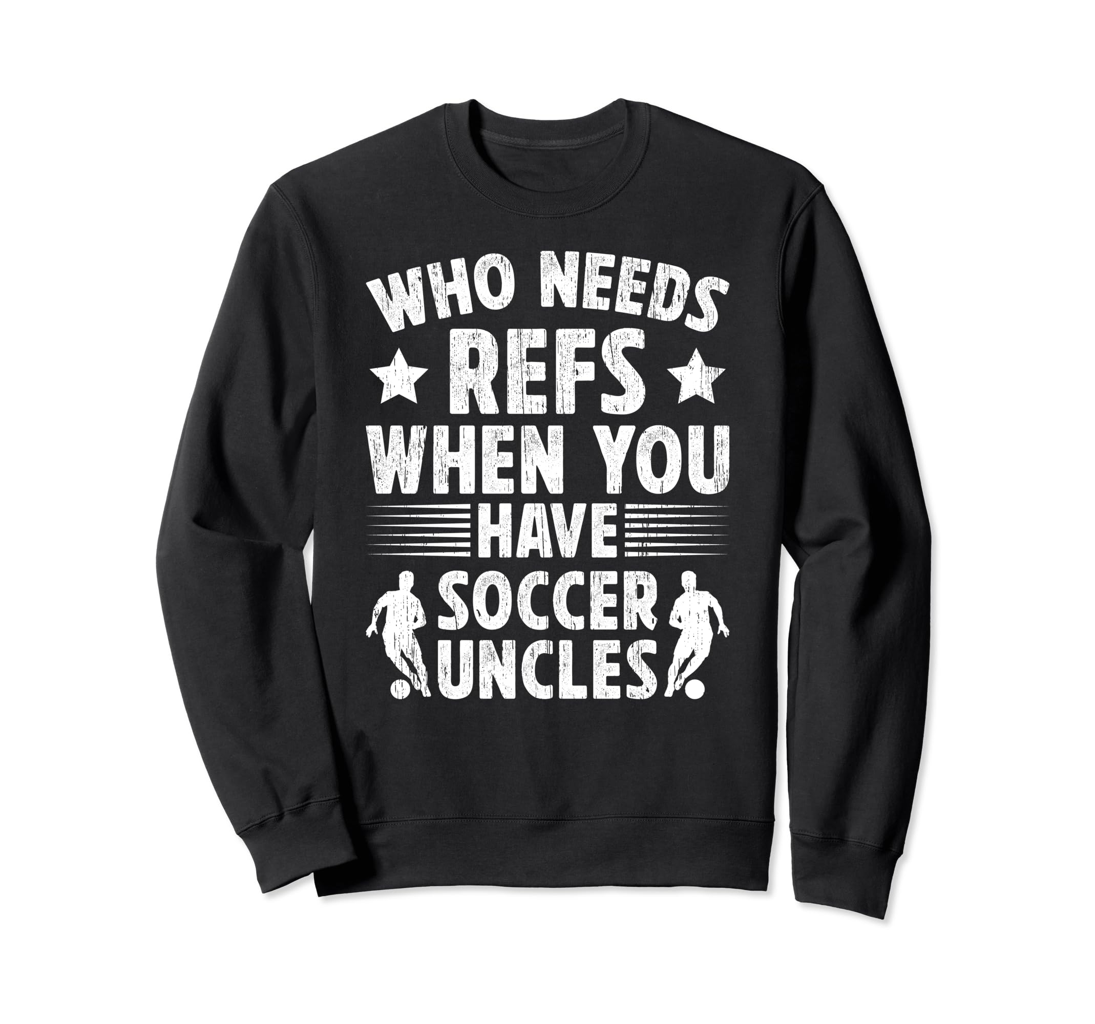 Funny Soccer Uncle Soccer Player Uncle Sweatshirt - Streetwear Style Unisex - T-Shirt, Sweatshirt, Hoodie