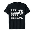 Eat Sleep Keep Repeat Soccer Goalkeeper T-Shirt - Novelty Apparel Men Women - T-Shirt, Sweatshirt, Hoodie
