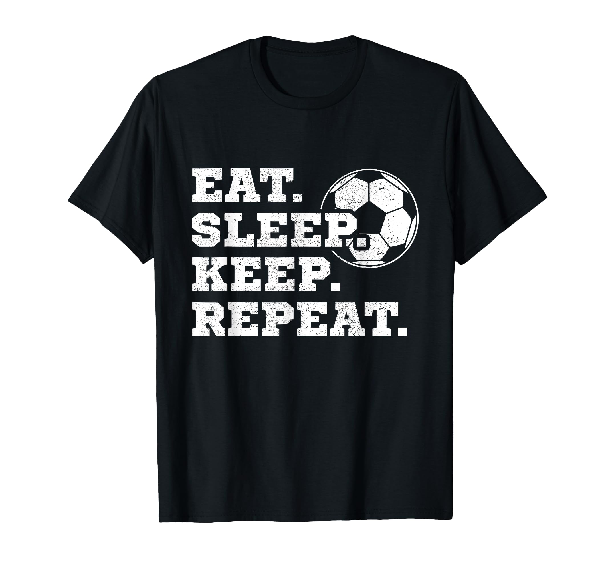 Eat Sleep Keep Repeat Soccer Goalkeeper T-Shirt - Novelty Apparel Men Women - T-Shirt, Sweatshirt, Hoodie