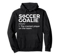 Funny Soccer Goalie Definition Hoodie - Custom Art Print for Adults - T-Shirt, Sweatshirt, Hoodie