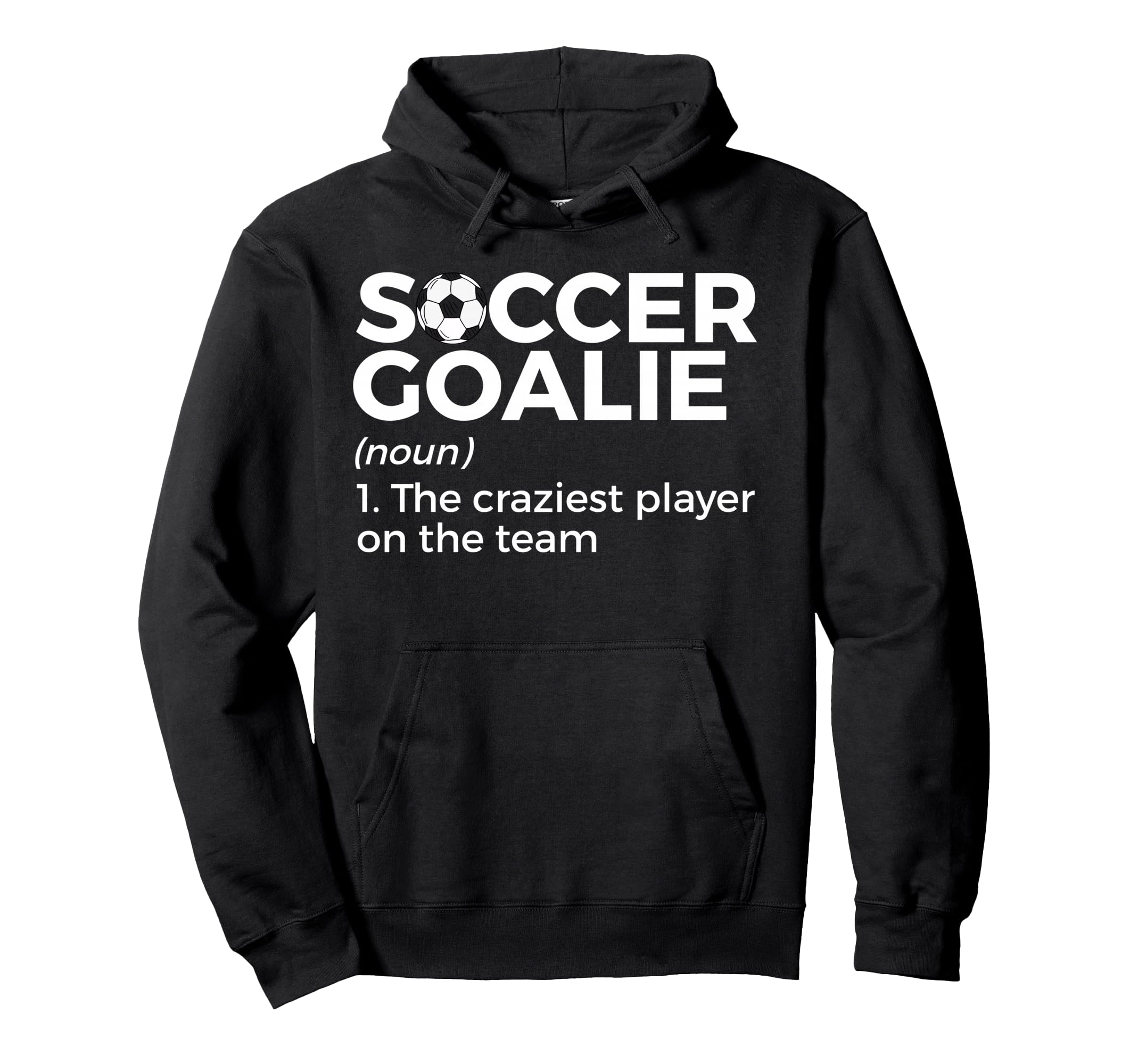 Funny Soccer Goalie Definition Hoodie - Custom Art Print for Adults - T-Shirt, Sweatshirt, Hoodie