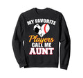 My Favorite Players Call Me Aunt Sweatshirt - Minimalist Print Men Women - T-Shirt, Sweatshirt, Hoodie