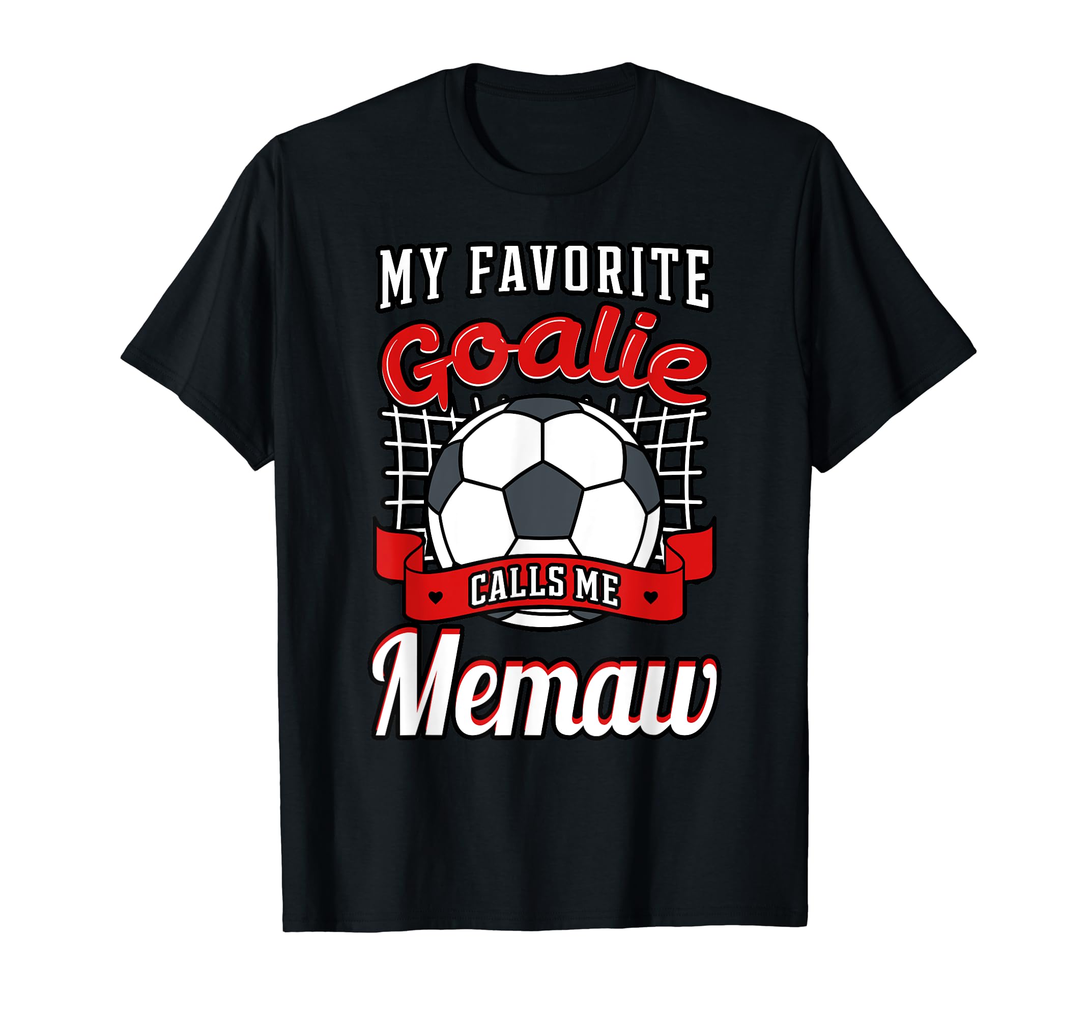My Favorite Goalie Calls Me Memaw T-Shirt - Fun Novelty Design Men Women - T-Shirt, Sweatshirt, Hoodie