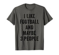 I Like Football And Maybe 3 People T-Shirt - Minimalist Print Men Women - T-Shirt, Sweatshirt, Hoodie