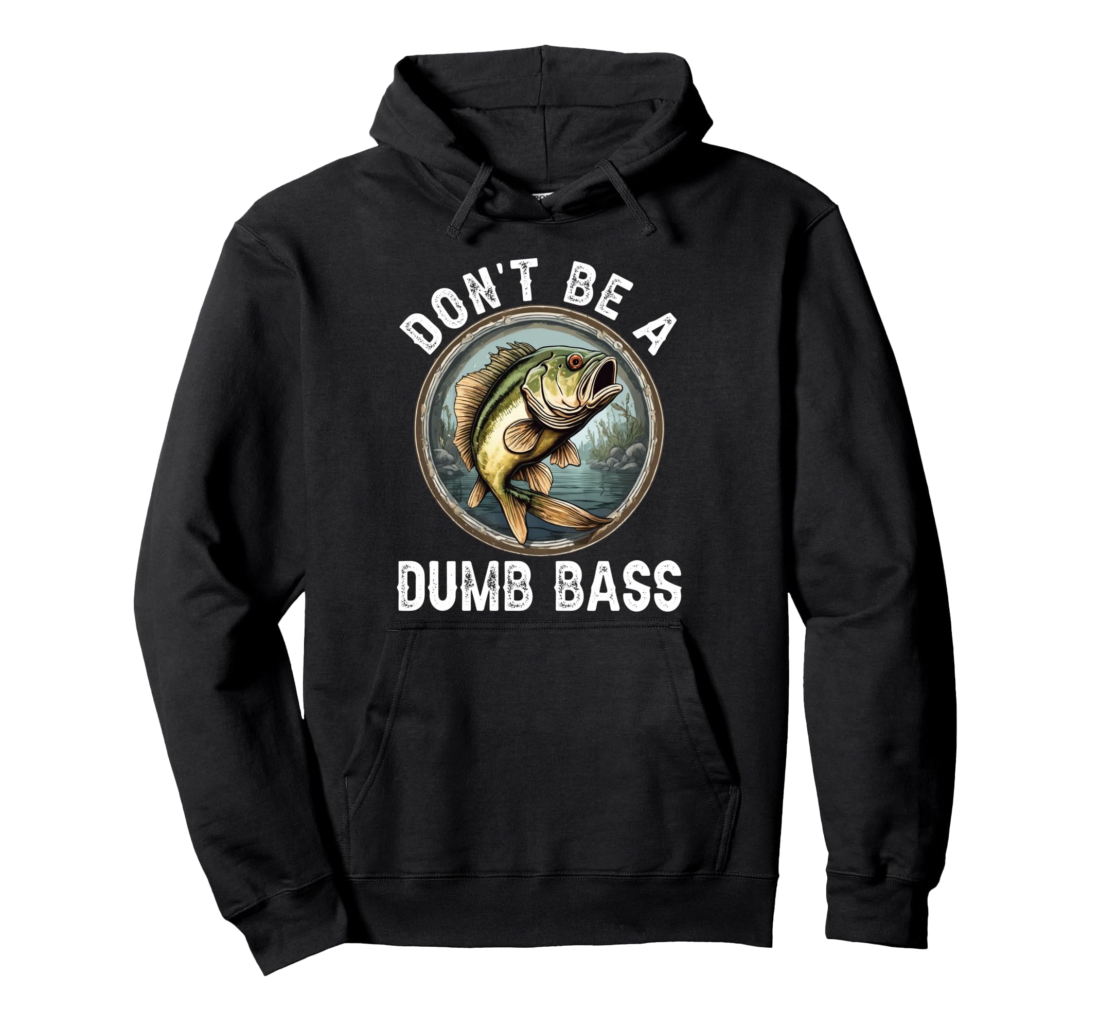 Dont Be Dumb Bass Funny Fishing Joke Hoodie - Aesthetic Graphic for Adults - T-Shirt, Sweatshirt, Hoodie
