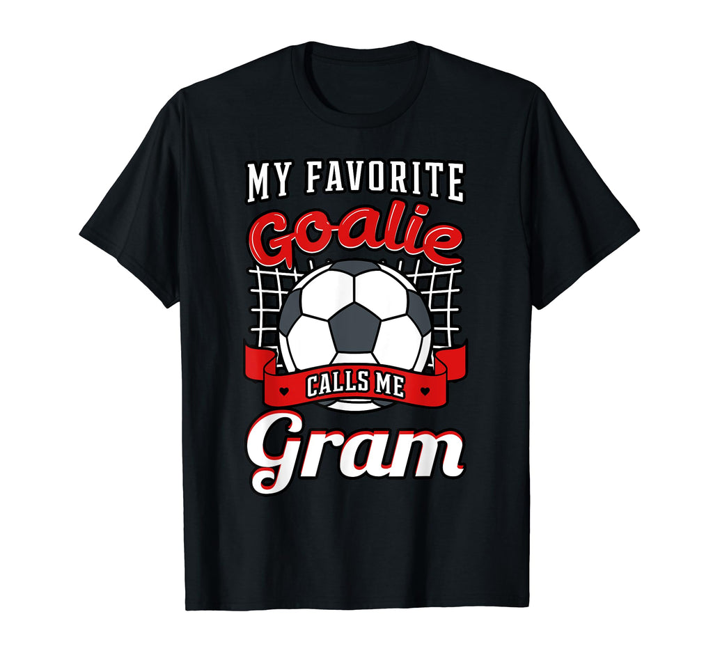 My Favorite Goalie Calls Me Gram T-Shirt - Trendy Graphic for Adults - T-Shirt, Sweatshirt, Hoodie
