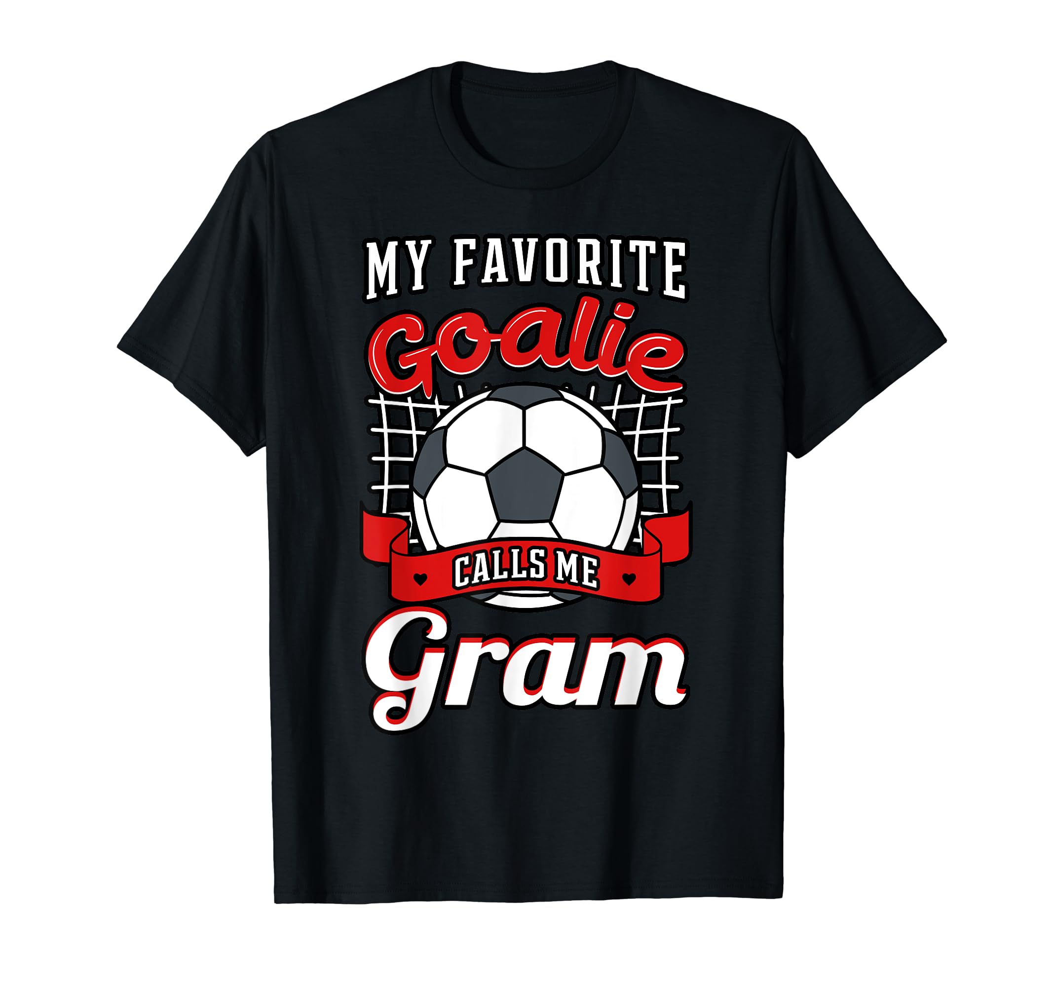 My Favorite Goalie Calls Me Gram T-Shirt - Trendy Graphic for Adults - T-Shirt, Sweatshirt, Hoodie