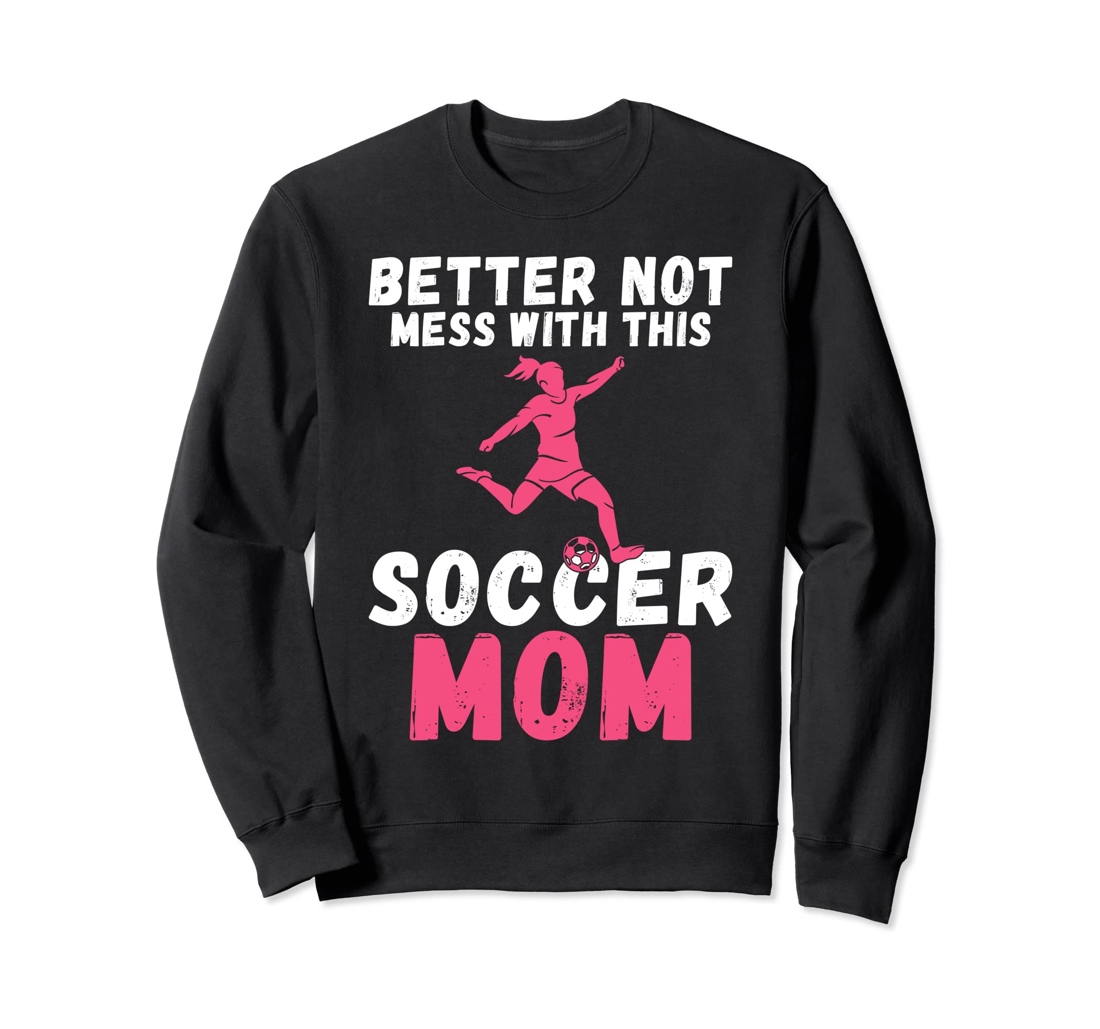 Better Not Mess This Soccer Mom Sweatshirt - Minimalist Print Unisex - T-Shirt, Sweatshirt, Hoodie